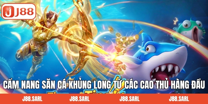 Bắn Cá Khủng Long J88 - Săn Boss Khổng Lồ, Nhận Quà Hấp Dẫn 4 Cẩm nang săn cá khủng long từ các cao thủ hàng đầu