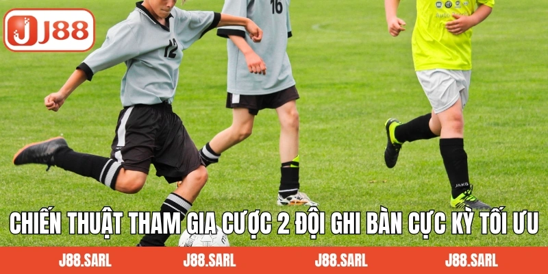 Kèo 2 Đội Ghi Bàn - Bí Quyết Cá Cược Chiến Thắng Từ J88 4 Chiến thuật tham gia cược 2 đội ghi bàn cực kỳ tối ưu