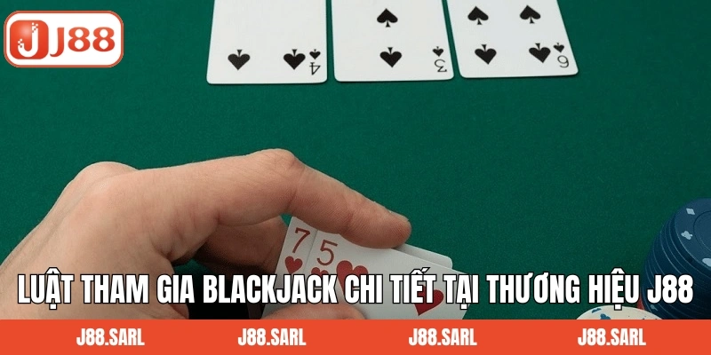 Blackjack J88 - Game Bài Hấp Dẫn Với Cơ Hội Thắng Lớn 3 Luật tham gia blackjack chi tiết tại thương hiệu J88