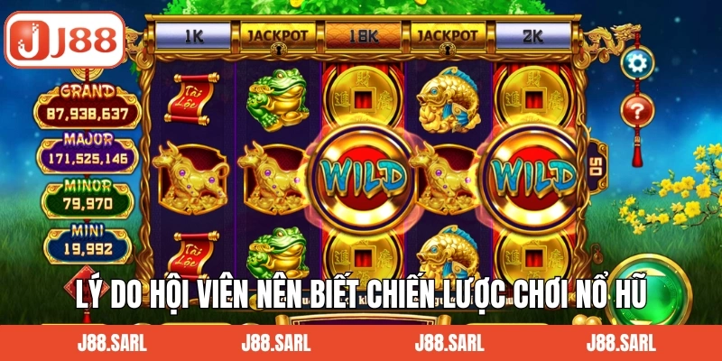 Chiến Thuật Nổ Hũ - Săn Thưởng Jackpot Dễ Dàng Tại J88 2 Lý do hội viên nên biết chiến lược chơi nổ hũ
