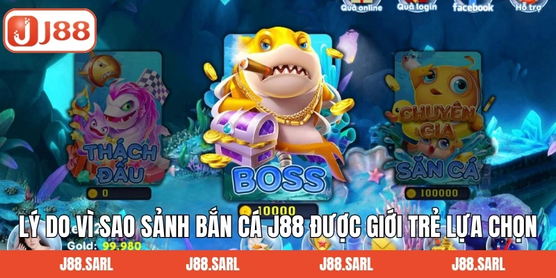 Lý do vì sao sảnh bắn cá J88 được giới trẻ lựa chọn