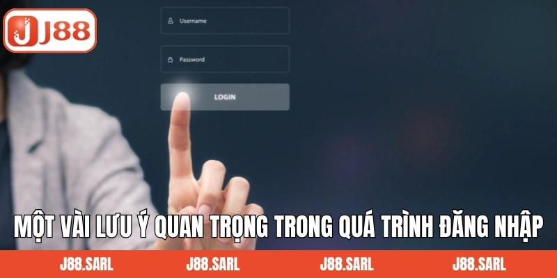 Một vài lưu ý quan trọng trong quá trình đăng nhập J88