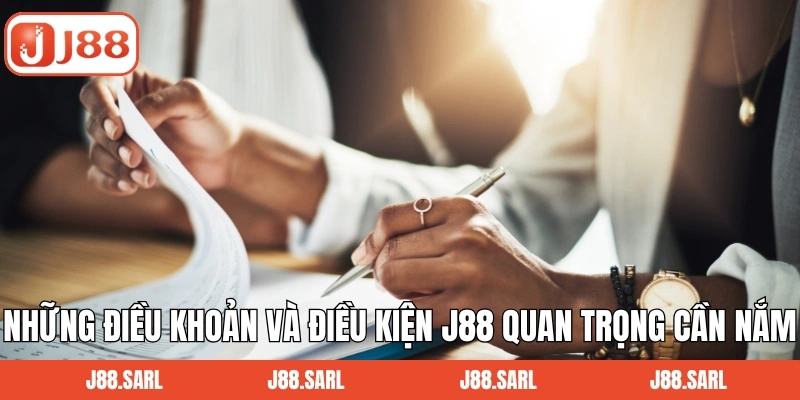 Những điều khoản và điều kiện J88 quan trọng cần nắm