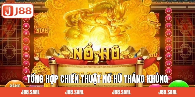 Chiến Thuật Nổ Hũ - Săn Thưởng Jackpot Dễ Dàng Tại J88 3 Tổng hợp chiến thuật nổ hũ thắng khủng