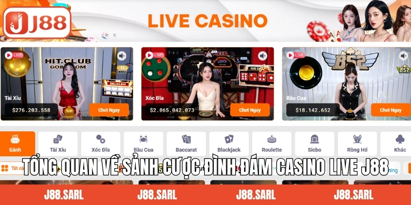 Tổng quan về sảnh cược đình đám casino live J88
