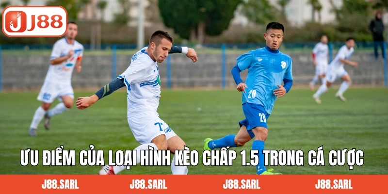 Hiểu Rõ Kèo Chấp 1.5 Tại J88: Cách Chơi Và Mẹo Thắng Lớn 3 Ưu điểm của loại hình kèo chấp 1.5 trong cá cược