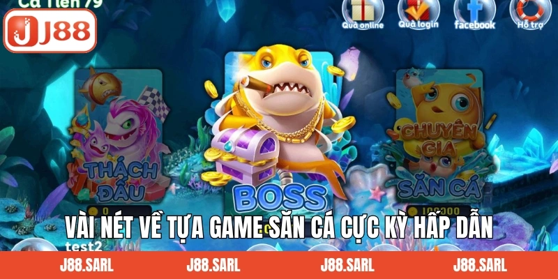 Bắn Cá Khủng Long J88 - Săn Boss Khổng Lồ, Nhận Quà Hấp Dẫn 2 Vài nét về tựa game săn cá cực kỳ hấp dẫn