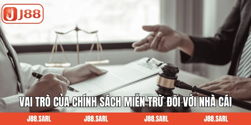 Vai trò của chính sách miễn trừ đối với nhà cái